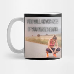 you will never win if you never begin Mug